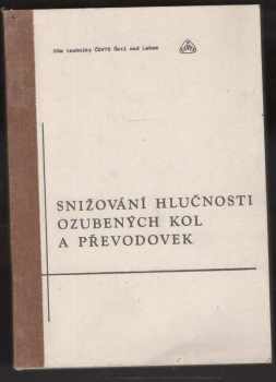 Snižování hlučnosti ozubených kol a převodovek : sborník přednášek z celostátního semináře poř. Domem techniky ČSVTS v Ústí nad Labem, duben 1983, Liberec