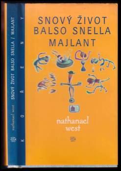 Nathanael West: Snový život Balso Snella ; Majlant, aneb, Rozebrání Lemuela Pitkina