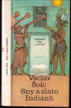 Václav Šolc: Sny a zlato Indiánů