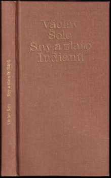 Sny a zlato Indiánů : indiánské báje a pověsti - Václav Šolc (1989, Albatros) - ID: 667100