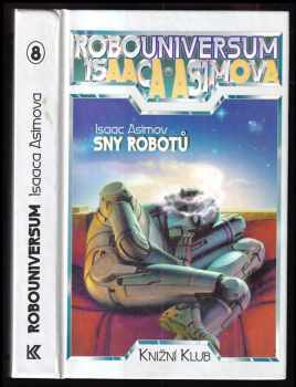 Isaac Asimov: Sny robotů - Robouniversum Isaaca Asimova 8