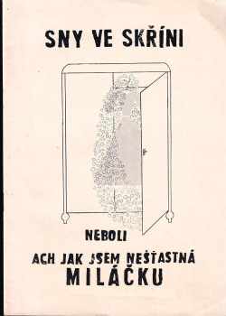 Sny ve skříni , neboli, Ach, jak jsem nešťastná, miláčku