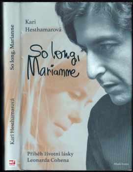 So long, Marianne : příběh životní lásky Leonarda Cohena - Kari Hesthamar (2017, Mladá fronta) - ID: 743300