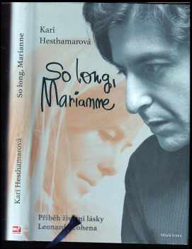 So long, Marianne : příběh životní lásky Leonarda Cohena - Kari Hesthamar (2017, Mladá fronta) - ID: 385606