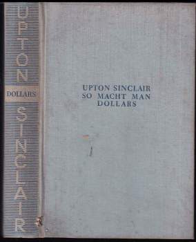 Upton Sinclair: So macht man dollars