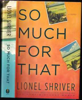 Lionel Shriver: So Much for That