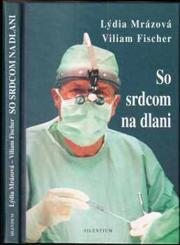Viliam Fischer: So srdcom na dlani