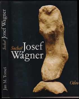 Sochař Josef Wagner - Jan Marius Tomeš, Jan. M Tomeš (1985, Odeon) - ID: 676546