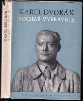 Karel Dvořák: Sochař vypravuje