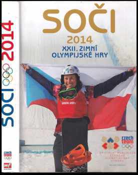 Soči 2014 : XXII. zimní olympijské hry :  oficiální publikace Českého olympijského výboru