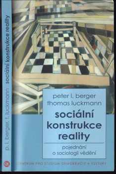 Sociální konstrukce reality : pojednání o sociologii vědění