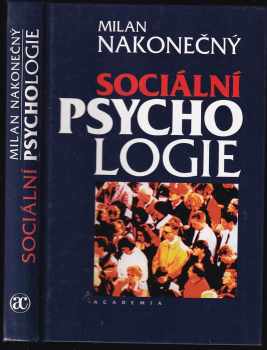 Sociální psychologie - Milan Nakonečný (2009, Academia) - ID: 1293671