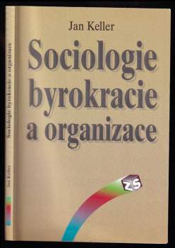 Jan Keller: Sociologie byrokracie a organizace