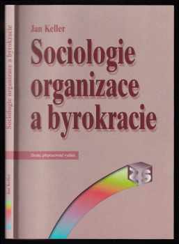 Jan Keller: Sociologie organizace a byrokracie