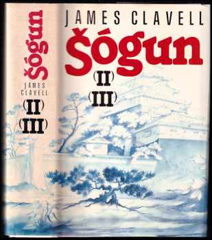 Šógun : II-III - román o Japonsku - James Clavell (1993, Odeon)