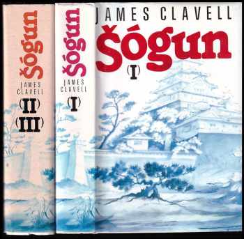 James Clavell: Šógun - román o Japonsku I. + II.,III. - KOMPLET