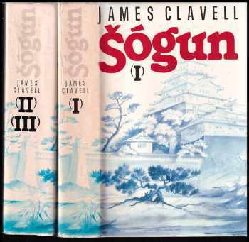 James Clavell: Šógun - román o Japonsku I. + II.,III. - KOMPLET