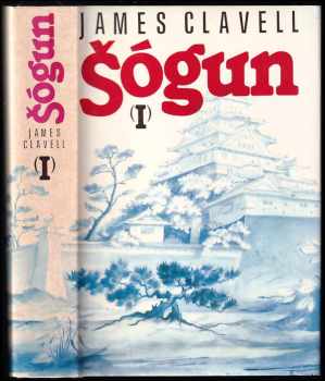 Šógun : (I) - román o Japonsku - James Clavell (1993, Odeon)