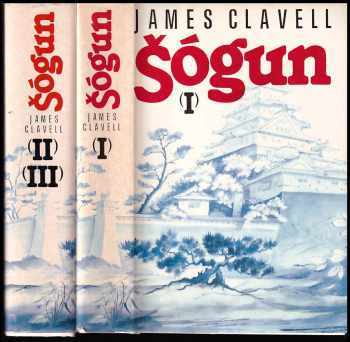 James Clavell: Šógun - román o Japonsku. (I,II + III - 2 svazky) - KOMPLETNÍ