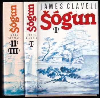 James Clavell: Šógun - román o Japonsku. (I,II + III - 2 svazky) - KOMPLETNÍ