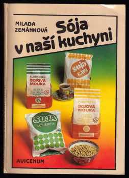 Sója v naší kuchyni : Milada Zemánková - Milada Zemánková (1989, Avicenum) - ID: 720005