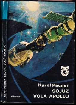 Karel Pacner: Sojuz volá Apollo : reportáž o první mezinárodní schůzce kosmonautů ve vesmíru