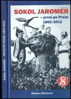 Helena Rezková: Sokol Jaroměř - první po Praze 1862-2012