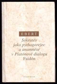 Sókratés jako pythagorejec a anamnése v Platónově dialogu Faidón