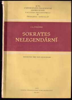 Sokrates nelegendární : Socrates the non legendary (Variant.) - Josef Ludvík Fischer (1965, Státní pedagogické nakladatelství) - ID: 150757