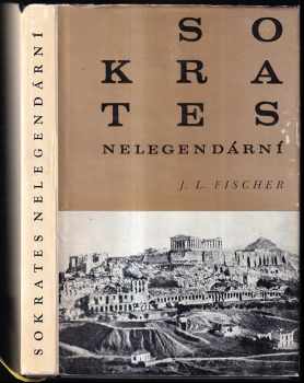 Josef Ludvík Fischer: Sokrates nelegendární