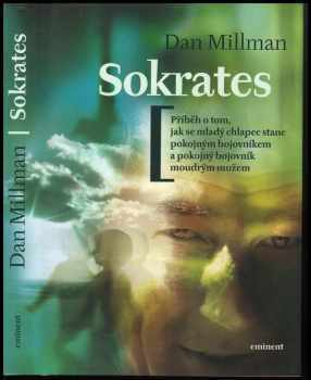 Sokrates : příběh o tom, jak se mladý chlapec stane pokojným bojovníkem a pokojný bojovník moudrým mužem - Dan Millman (2005, Eminent) - ID: 988313