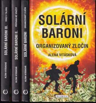 Alena Vitásková: Solární baroni KOMPLET, 1. - 3. díl : Organizovaný zločin + Příprava mé vraždy + Vrazi v taláru