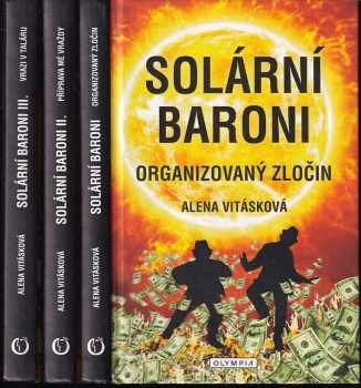 Solární baroni KOMPLET, 1. - 3. díl : Organizovaný zločin + Příprava mé vraždy + Vrazi v taláru - Alena Vitásková, Alena Vitásková, Alena Vitásková, Alena Vitásková (2017, Olympia) - ID: 730567