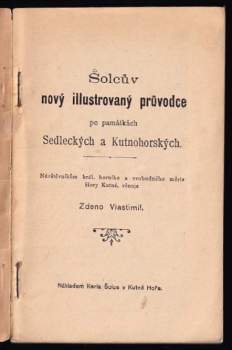 Zdeno Vlastimil: Šolcův nový illustrovaný průvodce po památkách Sedleckých a Kutnohorských