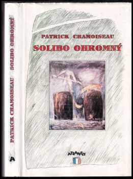 Solibo Ohromný : román - Patrick Chamoiseau (1993, Atlantis) - ID: 326307