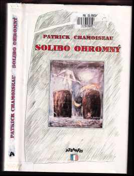 Solibo Ohromný : román - Patrick Chamoiseau (1993, Atlantis) - ID: 431148
