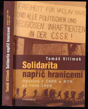 Tomáš Vilímek: Solidarita napříč hranicemi - opozice v ČSSR a NDR po roce 1968