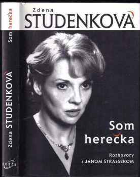 Som herečka : rozhovory s Jánam Štrasserom - Ján Strasser, Zdena Studenková (2006, Forza Music) - ID: 1152602