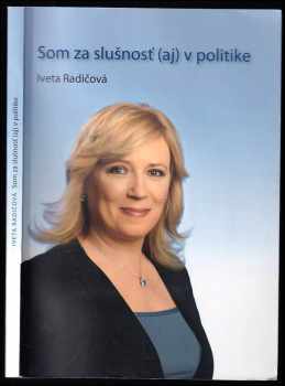 Iveta Radičová: Som za slušnosť (aj) v politike - Iveta Radičová