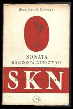 Stanislav Kostka Neumann: Sonáta horizontálního života : básně 1935-1936