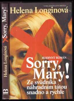 Helena Longinová: Sorry, Mary! : Ze svůdníka náhradním tátou snadno a rychle