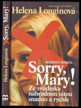 Sorry, Mary! : Ze svůdníka náhradním tátou snadno a rychle - Helena Longinová (2004, Brána) - ID: 570905