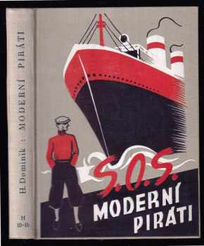 S.O.S : moderní piráti : dobrodružný román - Hans Dominik (1938, Gustav Voleský) - ID: 108485