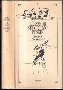 Aleksandr Sergejevič Puškin: Souboj o budoucnost : [výbor z básnického díla]