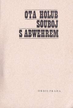 Ota Holub: Souboj s Abwehrem