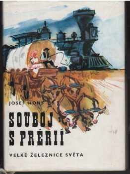 Souboj s prérií : velké železnice světa - Josef Hons (1972, Nakladatelství dopravy a spojů) - ID: 109810