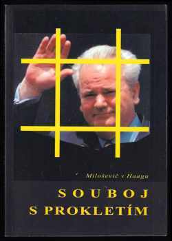 Slobodan Milošević: Souboj s prokletím - Miloševič v Haagu