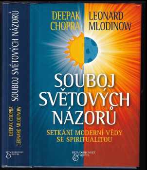 Souboj světových názorů : setkání moderní vědy se spiritualitou - Deepak Chopra, Leonard Mlodinow (2012, Beta) - ID: 666816