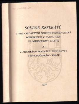 Soubor referátů z VIII. celostátní soudně psychiatrické konference v dubnu 1978 ve Špindlerově Mlýně a z krajských seminářů psychiatrů východočeského kraje