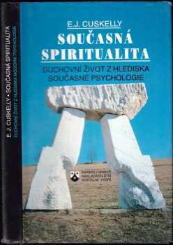E. J Cuskelly: Současná spiritualita : duchovní život z hlediska moderní psychologie
